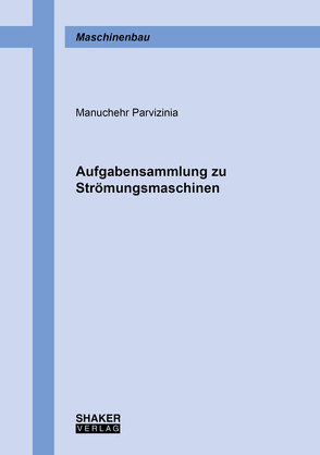 Aufgabensammlung zu Strömungsmaschinen von Parvizinia,  Manuchehr