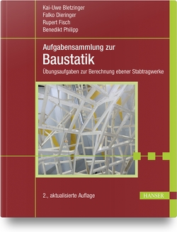 Aufgabensammlung zur Baustatik von Bletzinger,  Kai-Uwe, Dieringer,  Falko, Fisch,  Rupert, Philipp,  Benedikt