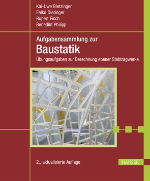 Aufgabensammlung zur Baustatik von Bletzinger,  Kai-Uwe, Dieringer,  Falko, Fisch,  Rupert, Philipp,  Benedikt