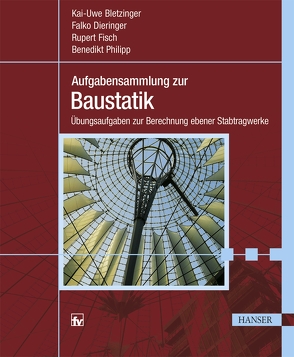 Aufgabensammlung zur Baustatik von Bletzinger,  Kai-Uwe, Dieringer,  Falko, Fisch,  Rupert, Philipp,  Benedikt