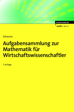 Aufgabensammlung zur Mathematik für Wirtschaftswissenschaftler von Schwarze,  Jochen