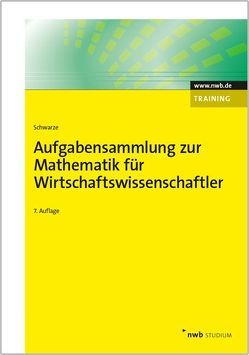 Aufgabensammlung zur Mathematik für Wirtschaftswissenschaftler von Schwarze,  Jochen