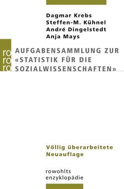 Aufgabensammlung zur „Statistik für die Sozialwissenschaften“ von Dingelstedt,  André, Krebs,  Dagmar, Kühnel,  Steffen-M., Mays,  Anja