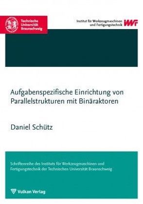 Aufgabenspezifische Einrichtung von Parallelstrukturen mit Binäraktoren von Schütz,  Daniel