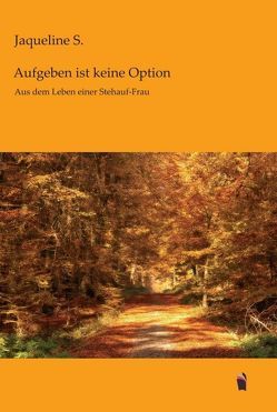 Aufgeben ist keine Option von S.,  Jaqueline