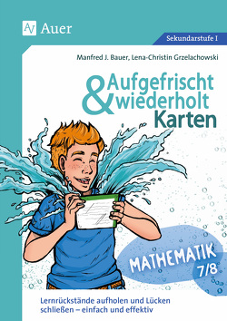 Aufgefrischt-und-wiederholt-Karten Mathematik 7-8 von Bauer,  Manfred J., Grzelachowski,  Lena-Christin