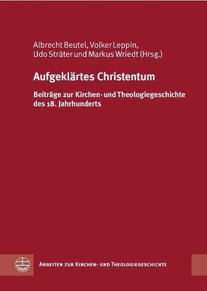 Aufgeklärtes Christentum von Beutel,  Albrecht, Leppin,  Volker, Sträter,  Udo, Wriedt,  Markus