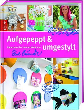 Aufgepeppt & umgestylt von Brändle,  Bine