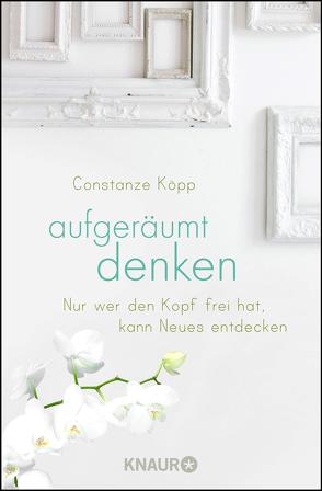 Aufgeräumt denken von Köpp,  Constanze