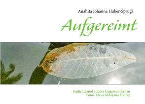 Aufgereimt von Huber-Sprügl,  Anahita Johanna