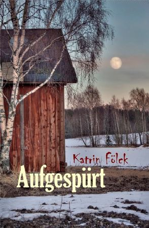 Aufgespürt von Fölck,  Katrin