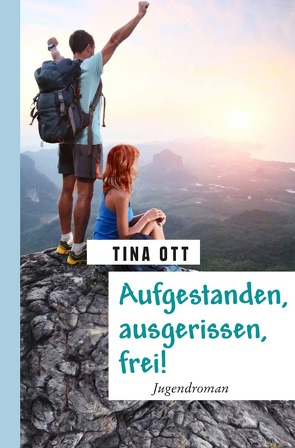 Aufgestanden, ausgerissen, frei! von Ott,  Tina