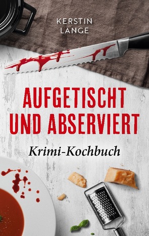 Aufgetischt und abserviert von Lange,  Kerstin