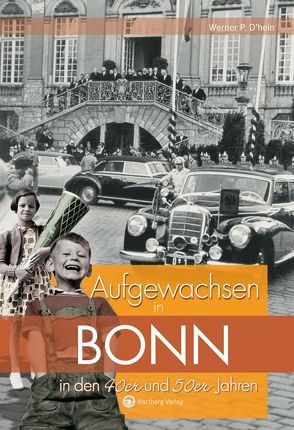 Aufgewachsen in Bonn in den 40er und 50er Jahren von D’hein,  Werner