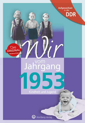 Aufgewachsen in der DDR – Wir vom Jahrgang 1953 – Kindheit und Jugend: 70. Geburtstag von Ehrlich,  Norbert