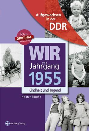 Aufgewachsen in der DDR – Wir vom Jahrgang 1955 – Kindheit und Jugend von Böttche,  Heidrun