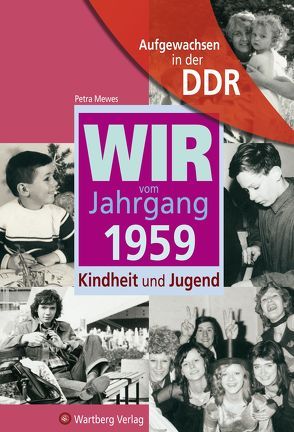 Aufgewachsen in der DDR – Wir vom Jahrgang 1959 – Kindheit und Jugend von Mewes,  Petra