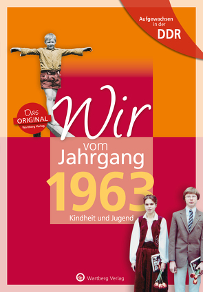 Aufgewachsen in der DDR – Wir vom Jahrgang 1963 – Kindheit und Jugend: 60. Geburtstag von Bienert,  Thomas