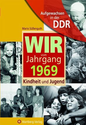 Aufgewachsen in der DDR – Wir vom Jahrgang 1969 – Kindheit und Jugend von Süßenguth,  Mario