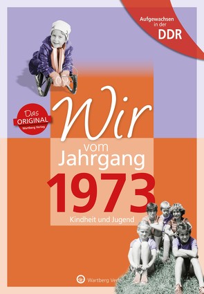 Aufgewachsen in der DDR – Wir vom Jahrgang 1973 – Kindheit und Jugend: 50. Geburtstag von Giese,  Dana