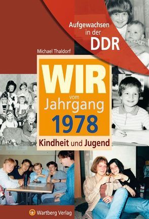 Aufgewachsen in der DDR – Wir vom Jahrgang 1978 – Kindheit und Jugend von Thaldorf,  Michael