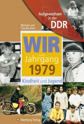 Aufgewachsen in der DDR – Wir vom Jahrgang 1979 – Kindheit und Jugend von Kanz,  Claudia, Kanz,  Michael