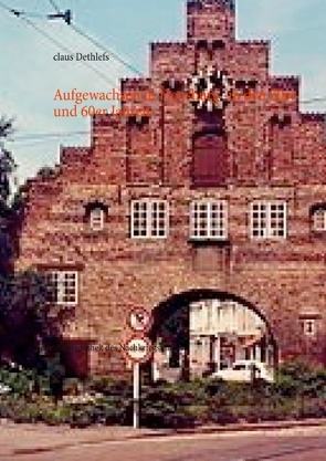 Aufgewachsen in Flensburg -in den 50er und 60er Jahren- von Dethlefs,  claus