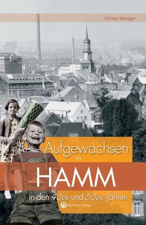 Aufgewachsen in Hamm in den 40er & 50er Jahren von Weniger,  Christa