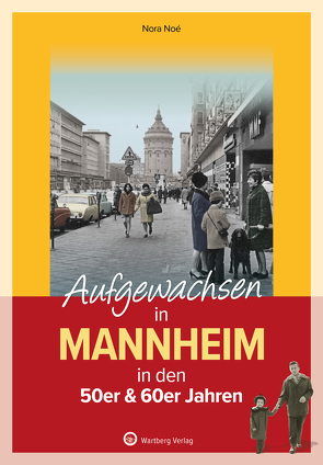 Aufgewachsen in Mannheim in den 50er & 60er Jahren von Noé,  Nora