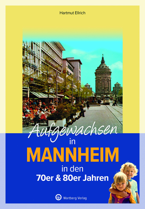 Aufgewachsen in Mannheim in den 70er & 80er Jahren von Ellrich,  Hartmut