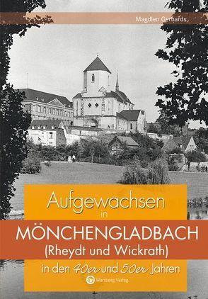 Aufgewachsen in Mönchengladbach in den 40er und 50er Jahren von Gerhards,  Magdlen