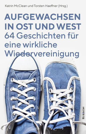 Aufgewachsen in Ost und West von Dreyer,  Claudia, Ebner,  Gerlinde, Elisabeth,  Charlotte, Eschenbach,  Emma, Farkas,  Susanna M., Fleischer,  Norbert, Frey,  Peter, Friedheim,  Jenny, Haeffner,  Torsten, Hampel,  Jörg, Henze,  Bettina-Maria, Kleinschmidt,  Carola, Knauth,  Peter, Küchler,  Dieter, Lenz,  Sylvia, Lewandowski,  Rainer, Liedtke,  Guido, Lowick,  Frieda, Mann,  Peter, Max,  Pauline, McClean,  Katrin, Njoum,  Christine, Peglau,  Andreas, Philipp,  Jörg, Reifenrath,  André, Reinhardt,  Angela, Rosemarie,  Eidel-Reitze, Schatz,  Holger, Stark,  Matthias, Strehlitz,  Beate, Thomsen,  Helga, Wedekind,  Rudolf, Wegner,  Frank, Wegner,  Reinald, Weinreich,  Wulf Mirko, Wortmann,  Nila, Ziegeler,  Uschi