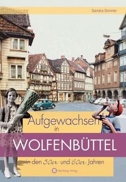 Aufgewachsen in Wolfenbüttel in den 50er und 60er Jahren von Donner,  Sandra