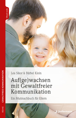 Auf(ge)wachsen mit Gewaltfreier Kommunikation von Klein,  Bärbel, Sikor,  Lea