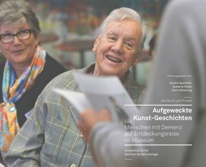 Aufgeweckte Kunst-Geschichten – Menschen mit Demenz auf Entdeckungsreise im Museum von Nieke,  Susanne, Oppikofer,  Sandra, Wilkening,  Karin