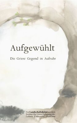 Aufgewühlt – Die Griese Gegend in Aufruhr