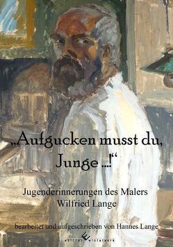 Aufgucken musst du, Junge …! von Lange,  Hannes