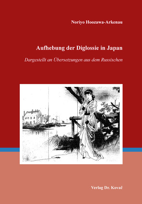 Aufhebung der Diglossie in Japan von Hoozawa-Arkenau,  Noriyo