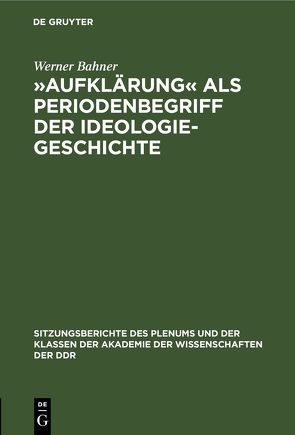 »Aufklärung« als Periodenbegriff der Ideologiegeschichte von Bahner,  Werner