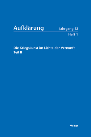 Aufklärung, Band 12/1: Die Kriegskunst im Lichte der Vernunft. von Gerteis,  Klaus, Hohrath,  Daniel