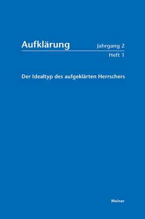 Aufklärung, Band 2/1: Der Idealtyp des aufgeklärten Herrschers von Birtsch,  Günter