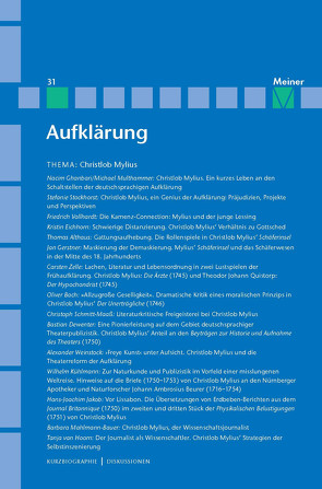 Aufklärung, Band 31: Christlob Mylius. Ein kurzes Leben an den Schaltstellen der deutschen Aufklärung von Althaus,  Thomas, Bach,  Oliver, Dewenter,  Bastian, Eichhorn,  Kristin, Falduto,  Antonio, Gerstner,  Jan, Ghanbari,  Nacim, Grunert,  Frank, Hoorn,  Tanja van, Jakob,  Hans-Joachim, Kühlmann,  Wilhelm, Löwe,  Matthias, Mahlmann-Bauer,  Barbara, Meer,  Rudolf, Mulsow,  Martin, Multhammer,  Michael, Pollok,  Anne, Schmitt-Maaß,  Christoph, Stiening,  Gideon, Stockhorst,  Stefanie, Thomalla,  Erika, Vollhardt,  Friedrich, Weinstock,  Alexander, Zelle,  Carsten