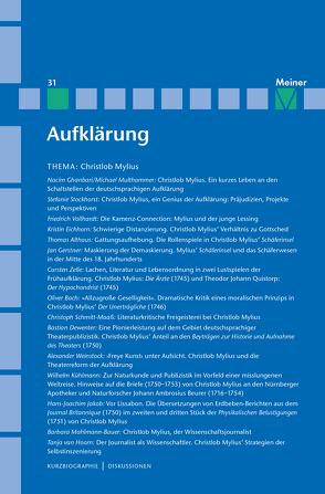 Aufklärung, Band 31: Christlob Mylius. Ein kurzes Leben an den Schaltstellen der deutschen Aufklärung von Althaus,  Thomas, Bach,  Oliver, Dewenter,  Bastian, Eichhorn,  Kristin, Falduto,  Antonio, Gerstner,  Jan, Ghanbari,  Nacim, Grunert,  Frank, Hoorn,  Tanja van, Jakob,  Hans-Joachim, Kühlmann,  Wilhelm, Löwe,  Matthias, Mahlmann-Bauer,  Barbara, Meer,  Rudolf, Mulsow,  Martin, Multhammer,  Michael, Pollok,  Anne, Schmitt-Maaß,  Christoph, Stiening,  Gideon, Stockhorst,  Stefanie, Thomalla,  Erika, Vollhardt,  Friedrich, Weinstock,  Alexander, Zelle,  Carsten