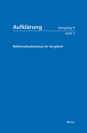 Aufklärung, Band 9/1: Reformabsolutismus im Vergleich. Staatswirklichkeit Modernisierungsaspekte. Verfassungsstaatliche Positionen von Birtsch,  Günter