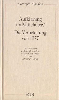 Aufklärung im Mittelalter?. Die Verurteilung von 1277 / Aufklärung im Mittelalter? Die Verurteilung von 1277 von Flasch,  Kurt, Tempier,  Etienne