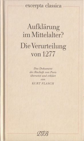 Aufklärung im Mittelalter?. Die Verurteilung von 1277 / Aufklärung im Mittelalter? Die Verurteilung von 1277 von Flasch,  Kurt, Tempier,  Etienne