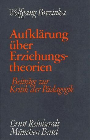 Aufklärung über Erziehungstheorien von Brezinka,  Wolfgang