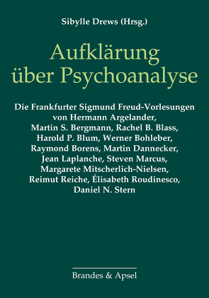 Aufklärung über Psychoanalyse von Argelander,  Hermann, Bergmann,  Martin S., Blass,  Rachel, Blum,  Harold P., Bohleber,  Werner, Borens,  Raymond, Dannecker,  Martin, Drews,  Sibylle, Laplanche,  Jean, Marcus,  Steven, Mitscherlich-Nielsen,  Margarete, Reiche,  Reimut, Roudinesco,  Elisabeth, Stern,  Daniel N.