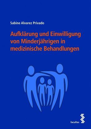 Aufklärung und Einwilligung von Minderjährigen in medizinische Behandlungen von Alvarez Privado,  Sabine