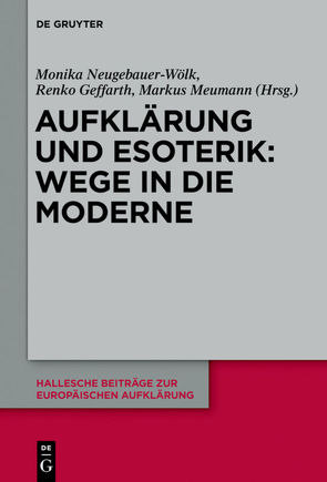 Aufklärung und Esoterik: Wege in die Moderne von Geffarth,  Renko, Meumann,  Markus, Neugebauer-Wölk,  Monika